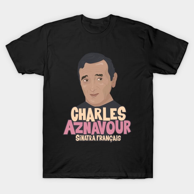 Charles Aznavour - Sinatra Français T-Shirt by Boogosh
